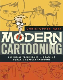 Modern Cartooning - Essential Techniques for Drawing Today's Popular Cartoons