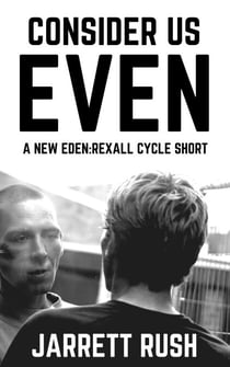 Consider Us Even - New Eden Series:Rexall Cycle, #0