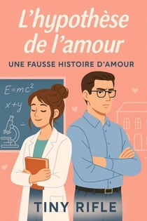 L'hypothèse de l'amour : une fausse histoire d'amour