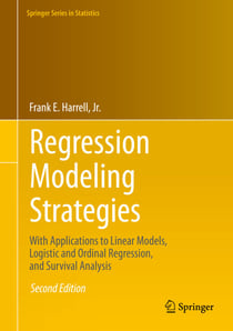 Regression Modeling Strategies - With Applications to Linear Models, Logistic and Ordinal Regression, and Survival Analysis