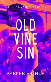 Old Vine Sin - A Sarah McKee Mystery, #2