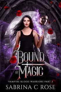 Bound by Magic - Vampire Warriors, #2