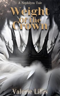Weight of the Crown - The Nephilym Chronicles, #2