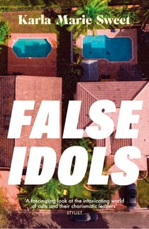 False Idols - An unmissable cult thriller for fans of Emma Cline and Nine Perfect Strangers