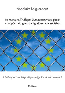 Le Maroc et l'Afrique face au nouveau pacte européen de guerre migratoire aux sudistes - Quel impact sur les politiques migratoires marocaines ?
