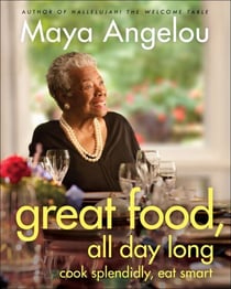 Great Food, All Day Long - Cook Splendidly, Eat Smart: A Cookbook