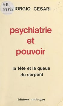 Psychiatrie et pouvoir - La tête et la queue du serpent