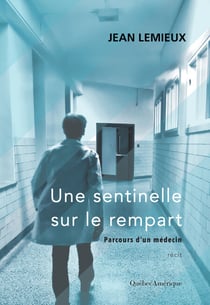 Une sentinelle sur le rempart - Parcours d'un médecin