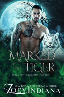 Marked by the Tiger: An Opposites Attract Fated Mates Romance - Black Ops Bodyguard Shifters, #4