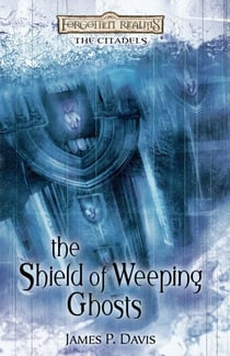 The Shield of Weeping Ghosts - Forgotten Realms: The Citadels