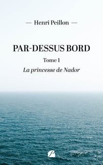 Par-dessus bord - Tome 1 - La princesse de Nador