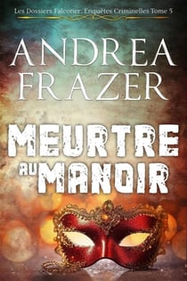 Meurtre au Manoir - Les Dossiers Falconer: Enquêtes Criminelles, #5