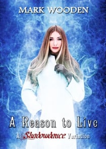 A Reason to Live: A "Shadowdance" Variation - "Shadowdance" urban fantasy saga, #0