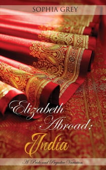 Elizabeth Abroad: India - A Pride and Prejudice Variation - Elizabeth Abroad, #1