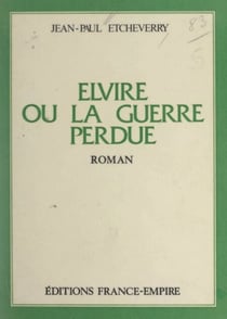 Elvire - Ou La guerre perdue