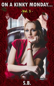 On a Kinky Monday - Vol. 5 - Micro-Fiction Monday, #5