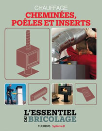 Chauffage - cheminées, poêles et inserts - L'essentiel du bricolage