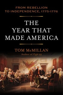 The Year That Made America - From Rebellion to Independence, 1775–1776