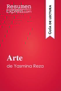 Arte de Yasmina Reza (Guía de lectura) - Resumen y análisis completo