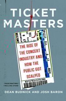 Ticket Masters - The Rise of the Concert Industry and How the Public Got Scalped