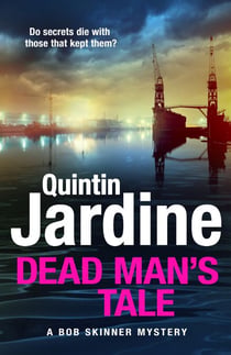 Dead Man’s Tale - the thrilling new crime novel in the acclaimed Bob Skinner series