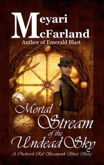 Mortal Stream of the Undead Sky - Clockwork Rift, #4