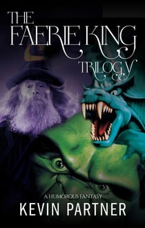 The Faerie King Trilogy: A Humorous Fantasy - The Faerie King Trilogy, #4