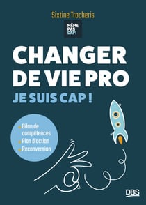 Changer de vie pro - Je suis cap ! Bilan de compétence, plan d’action, reconversion