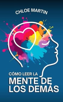 Cómo Leer la Mente de los Demás - Emotional Help, #1