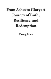 From Ashes to Glory: A Journey of Faith, Resilience, and Redemption