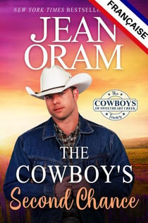 The Cowboy’s Second Chance (L’édition française): Une romance de seconde chance - The Cowboys of Sweetheart Creek, Texas (FRANÇAISE), #3