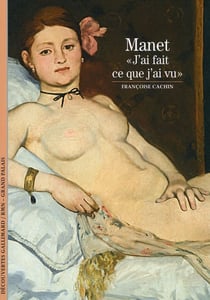 Manet - Découvertes Gallimard - « J'ai fait ce que j'ai vu »