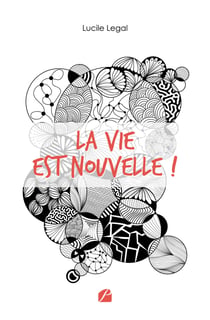 La vie est nouvelle ! - Mon expérience de reconstruction en 3 étapes, après mon divorce