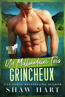 Un Milliardaire Très Grincheux - Wolf Valley: Grumps, #3
