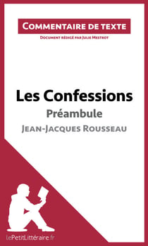 Les Confessions de Rousseau - Préambule - Commentaire et Analyse de texte