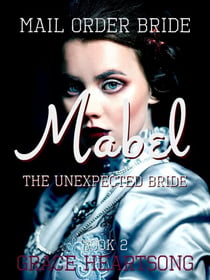 Mail Order Bride: Mabel - The Unexpected Bride - Brides Of Paradise, #2