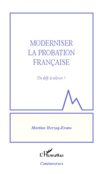 Moderniser la probation française - Un défi à relever !