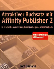 Attraktiver Buchsatz mit Affinity Publisher 2 - In 6 Schritten vom Manuskript zum eigenen Taschenbuch