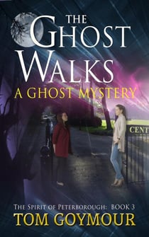 The Ghost Walks - The Spirit of Peterborough, #3