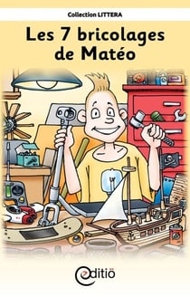 Les 7 bricolages de Matéo - Matéo
