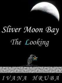 Sliver Moon Bay: The Looking - Sliver Moon Bay, #2