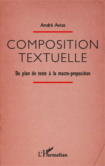 Composition textuelle - Du plan de texte à la macro-proposition