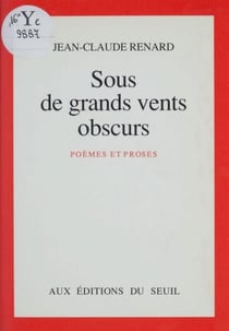 Sous de grands vents obscurs - Poèmes et proses