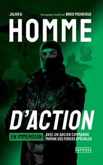 Homme d'action - En immersion avec un ancien commando marine des forces spéciales