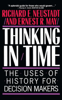 Thinking In Time - The Uses Of History For Decision Makers