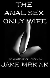 The Anal Sex Only Wife
