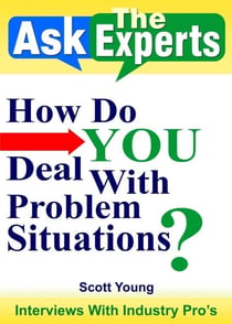 How Do YOU Deal With Problem Situations? - Ask The Experts! Interviews With Industry Pro's, #4