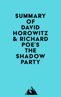 Summary of David Horowitz & Richard Poe's The Shadow Party