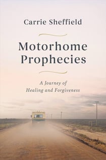 Motorhome Prophecies - A Journey of Healing and Forgiveness