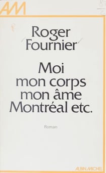 Moi, mon corps, mon âme, Montréal, etc.